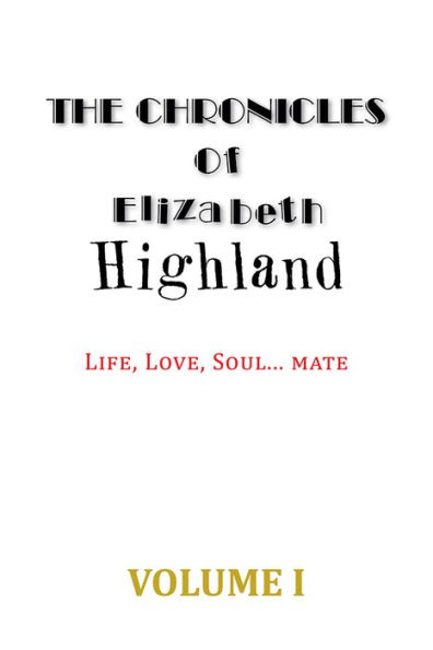 THE CHRONICLES OF ELIZABETH HIGHLAND: LIFE, LOVE, SOUL... mate
