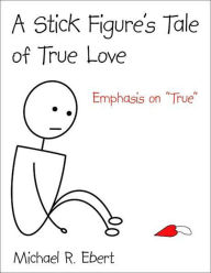 Title: A Stick Figure's Tale of True Love (Emphasis on 