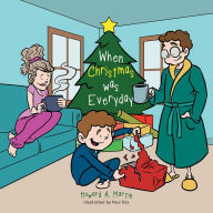 Title: When Christmas Was Everyday, Author: Howard A. Martin