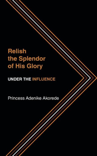 Relish THE Splendor of His Glory: UNDER INFLUENCE