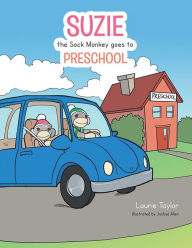 Title: Suzie the Sock Monkey Goes to Preschool, Author: Laurie Taylor