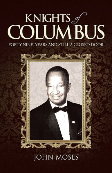 Knights of Columbus: Forty-NINE- Years and Still a Closed Door