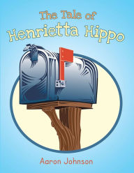 Title: The Tale of Henrietta Hippo, Author: Aaron Johnson