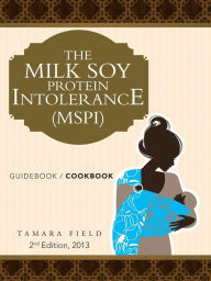 Title: The Milk Soy Protein Intolerance (Mspi): Guidebook / Cookbook, Author: Tamara Field