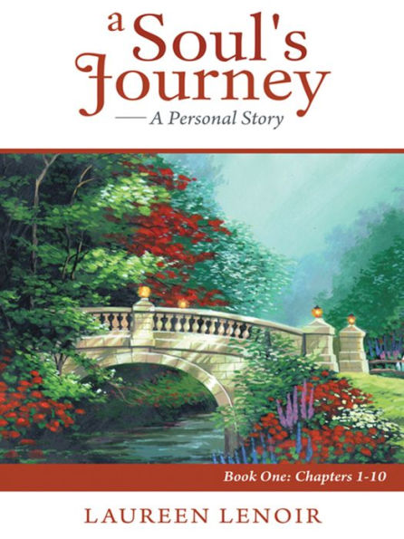 A Soul's Journey: A Personal Story: Book One: Chapters 1-10