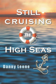 Title: Still Cruising the High Seas, Author: Danny Leone