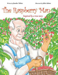 Title: The Raspberry Man: Inspired by a true story, Author: Janalee Tobias