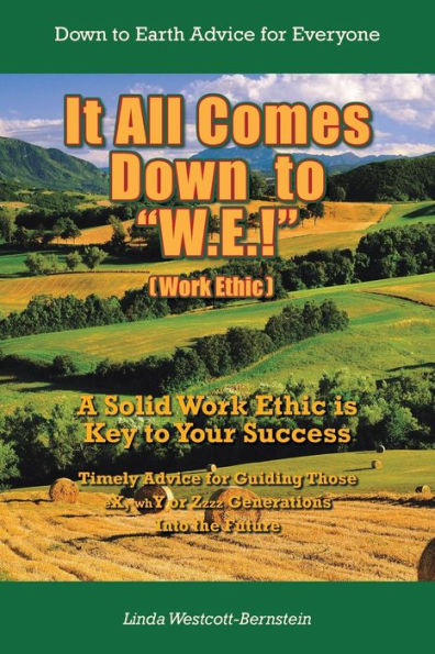 It All Comes Down to "W.E.!": A Solid Work Ethic is Key Your Success