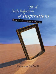 Title: 2014 Daily Reflections of Inspirations: Book Your Face Here!, Author: Demonn McNeill