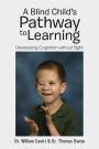 A Blind Child's Pathway to Learning: Developing Cognition without Sight
