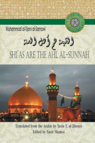 Title: SHI'AS ARE THE AHL AL-SUNNAH, Author: Muhammad al-Tijani al-Samawi