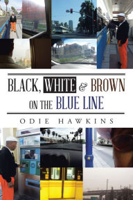 Title: Black, White & Brown On The Blue Line, Author: Odie Hawkins