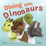 Title: Dining with Dinosaurs, Author: Katherine Kearney Maynard