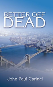 Title: Better Off Dead, Author: John Paul Carinci