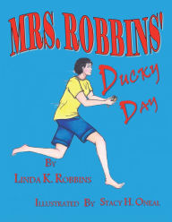 Title: MRS. ROBBINS DUCKY DAY, Author: Linda K. Robbins