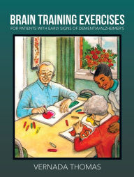 Title: Brain Training Exercises: FOR PATIENTS WITH EARLY SIGNS OF DEMENTIA/ALZHEIMER'S, Author: Vernada Thomas