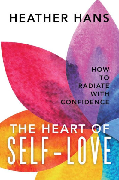 The Heart of Self-Love: How to Radiate with Confidence