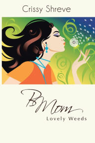 Title: Bmom: Lovely Weeds, Author: Crissy Shreve