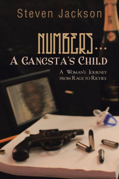 Numbers... A Gangsta's Child: Woman's Journey from Rags to Riches