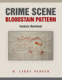 Crime Scene Bloodstain Pattern Analysis Workbook