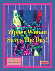 Title: Zipper Woman Saves the Day!: Part 1, Author: Charlotte Kaye Irvin
