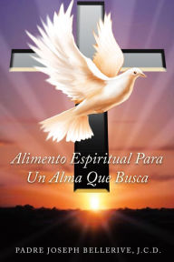 Title: ALIMENTO ESPIRITUAL PARA UN ALMA QUE BUSCA, Author: PADRE JOSEPH BELLERIVE