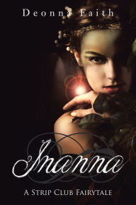 Title: Inanna: A Strip Club Fairytale, Author: Deonna Faith