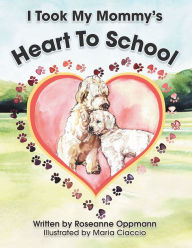 Title: I Took My Mommy's Heart to School, Author: Roseanne Oppmann