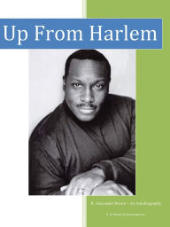 Title: Up From Harlem: A Pictorial Autobiography, Author: R. Alexander Brown