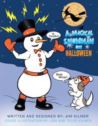 Title: A Magical Snowman on Halloween, Author: Jim Kilmer