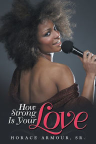 Title: How Strong Is Your Love, Author: Horace Armour