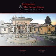 Title: Architecture & The Custom Home: The Process of Design, Author: Rick Kadello & Paul Larsen