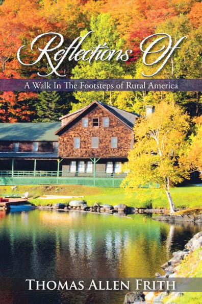 Reflections Of: A Walk In The Footsteps of Rural America