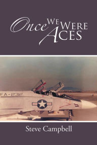 Title: Once We Were Aces, Author: Steve Campbell