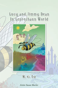 Title: Lucy and Jimmy Dean In Leprechaun World, Author: K. G. Lu