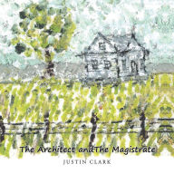 Title: The Architect and the Magistrate, Author: Justin Clark