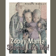 Title: Zooey Mama Special Like Me!, Author: Alexis Nelson