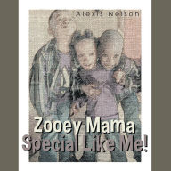 Title: Zooey Mama Special Like Me!, Author: Alexis Nelson