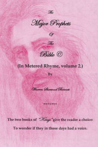 Title: The Major Prophets Of the Bible: (In Metered Rhyme), Author: Warren Sherwood Bennett