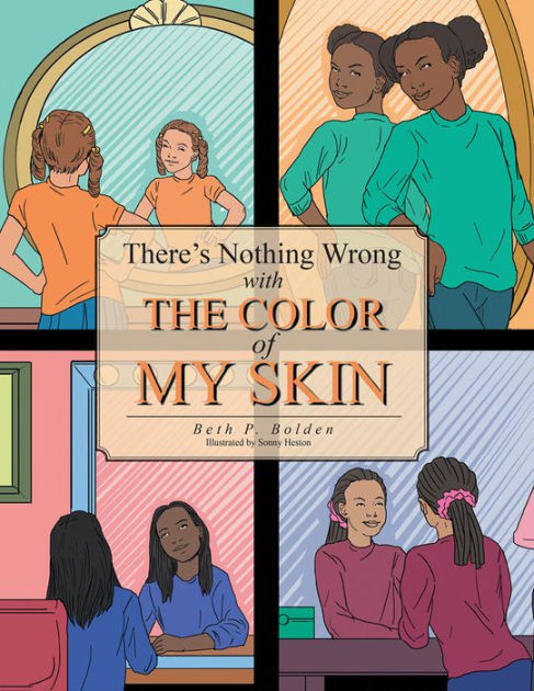 There's Nothing Wrong With The Color Of My Skin by Beth P. Bolden ...