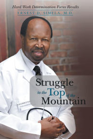 Title: Struggle to the Top of the Mountain, Author: Ernest D. Simela