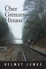 Title: Uber Grenzen Hinaus, Author: Helmut Lemke