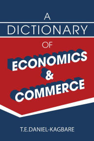 Title: A Dictionary of Economics and Commerce, Author: T. E. Daniel-Kagbare