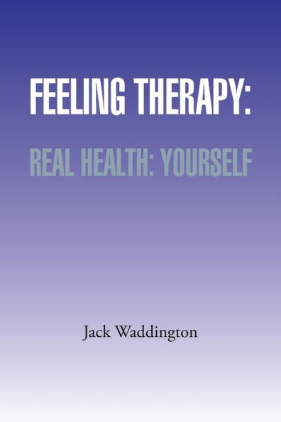 Feeling Therapy: Real Health: Yourself