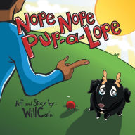 Title: Nope Nope Pup-A-Lope, Author: Will Cain