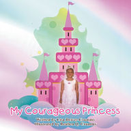 Title: My Courageous Princess, Author: Lisa Driver-Crummy