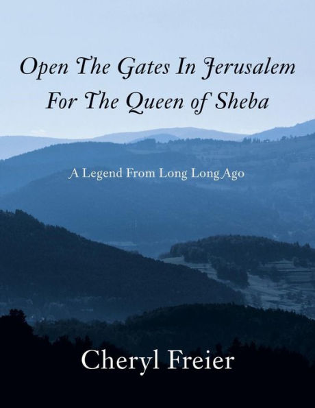 Open the Gates Jerusalem for Queen of Sheba: A Legend from Long Ago