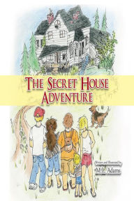 Title: The Secret House Adventure, Author: M.L. Adams