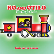 Title: Ro and Otilo: The Magic Train, Author: Rocio Arvea Goopar