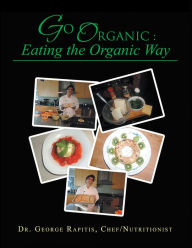 Title: Go Organic: Eating the Organic Way, Author: Dr. George Rapitis